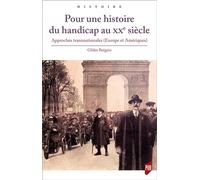 Pour Une Histoire Du Handicap Au Xxe Siècle - Approches Transnationales (Europe Et Amériques)