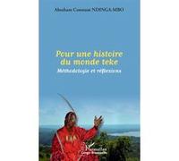 Pour une histoire du monde teke Méthodologie et réflexions - Abraham Constant Ndinga Mbo - L'harmattan - broché - Essai