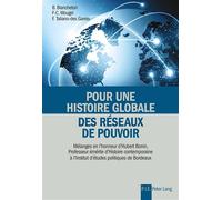 Pour une histoire globale des réseaux de pouvoir Mélanges en l'honneur d'Hubert Bonin, Professeur émérite d'histoire contemporaine à l - Bertrand Blancheton - Peter Lang - broché - Etude