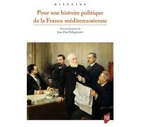 Pour une histoire politique de la France méditerranéenne Jean Paul Pellegrinetti (Auteur)