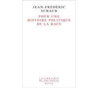 Pour une histoire politique de la race - Jean-Frédéric Schaub - Seuil - broché - Essai