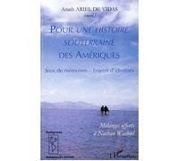Pour une histoire souterraine des Amériques Jeux de mémoires - Enjeux d'identités - Mélanges offerts à Nathan Wachtel - Anath Ariel De Vidas - L'harmattan - broché - Essai