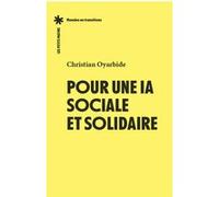 Pour une IA sociale et solidaire Christian Oyarbide (Auteur)