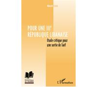 Pour une IIIe République libanaise Etude critique pour sortir de Taëf - Mounir Corm - L'harmattan - broché - Essai