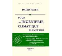 Pour une ingénierie climatique planétaire - Keith David - Antigone14 Editions - broché - Etude