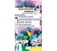 Pour une insurrection des sens Danser, chanter, jouer, pour prendre soin du monde - Jean-Philippe Pierron - Actes sud - broché - Essai