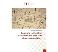 Pour une intégration locale efficace post crise des ex-combattants - SEKONGO Clément OUOLLO - Universitaires Europeennes - broché - Etude