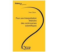 Pour Une Interprétation Littéraire Des Controverses Scientifiques