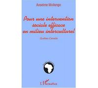 Pour une intervention sociale efficace en milieu interculturel Québec-Canada - Anselme Mvilongo - L'harmattan - broché - Essai