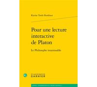Pour une lecture interactive de Platon Le Philosophe insaisissable - Karine Tordo Rombaut - Classiques Garnier - broché - Essai