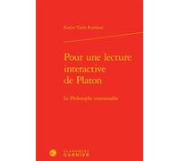Pour une lecture interactive de Platon Le Philosophe insaisissable - Karine Tordo Rombaut - Classiques Garnier - relié - Essai