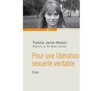 Pour une libération sexuelle véritable Thérèse Jacob-Hargot (Auteur), Henri Joyeux (Préface)