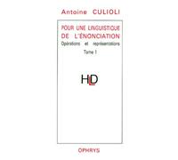 Pour une linguistique de l'énonciation : Opérations et représentations, tome 1