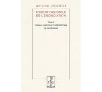 Pour Une Linguistique De L'énonciation - Tome 2, Formulation Et Opérations De Repérage