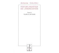 Pour Une Linguistique De L'énonciation - Tome 4, Tours Et Détours