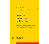 Pour une linguistique de l'intime: Habiter des langues (néo)romanes, entre français, créole et espagnol