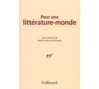 Pour une littérature-monde Michel Le Bris (Auteur), Michel Le Bris (Editeur du volume), Edouard Glissant (Auteur), Jacques Godbout (Auteur), Nancy Huston (Auteur), Fabienne Kanor (Auteur), Dany Laferr