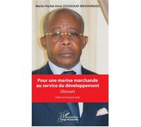 Pour une marine marchande au service du développement Discours - Martin Parfait Aimé Coussoud-Mavoungou - L'harmattan - broché - Essai