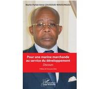 Pour une marine marchande au service du développement Martin Parfait Aimé Coussoud-Mavoungou (Auteur)