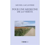 Pour une medecine de la verite - Michel Laclaverie - Bookelis - broché - Guide