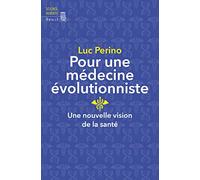 Pour une médecine évolutionniste: Une nouvelle vision de la santé