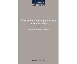 Pour une métaphysique de l'être en son analogie: Heidegger et Thomas d'Aquin.