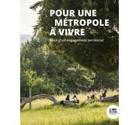 Pour Une Metropole A Vivre - Recit D'un Engagement Territorial