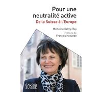 Pour une neutralité active De la Suisse à l'Europe. Préface de François Hollande - Micheline Calmy-Rey - Presses Polytechniques Romandes - broché - Essai