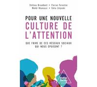 Pour Une Nouvelle Culture De L'attention - Que Faire De Ces Réseaux Sociaux Qui Nous Épuisent ?
