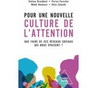 Pour une nouvelle culture de l'attention Stefana Broadbent (Auteur), Florian Forestier (Auteur), Mehdi Khamassi (Auteur), Célia Zolynski (Auteur)