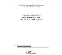 Pour une nouvelle industrialisation des régions françaises Patrick Schembri (Auteur), Dominique Mertens-Santamaria (Auteur), Katia Radja (Auteur), Pierre Grou (Auteur)