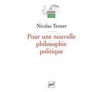 Pour une nouvelle philosophie politique De la philosophie à l'action et retour - Nicolas Tenzer - Puf - broché - Essai