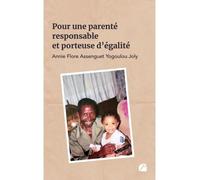Pour une parenté responsable et porteuse d'égalité - Annie Flore Assenguet Yogoulou Joly - Du Pantheon Eds - broché - Essai