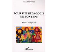 Pour une pédagogie de bon sens Propos d'un fossile - Pierre Trinquier - L'harmattan - broché - Essai