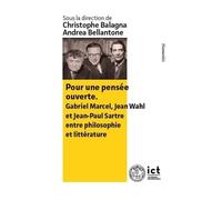 Pour une pensée ouverte: Gabriel Marcel, Jean Wahl et Jean-Paul Sartre entre philosophie et littérature
