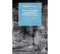 Pour Une Pensée Sans Frontières - Entre Orient Et Occident