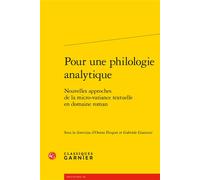 Pour une philologie analytique Nouvelles approches de la micro-variance textuelle en domaine roman - Oreste Floquet - Classiques Garnier - broché - Essai