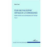 Pour une philosophie critique de la connaissance Quatre essais sur la connaissance de l'Humain - Tome 2 - Robert Forest - L'harmattan - broché - Essai