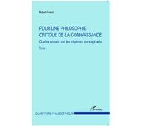 Pour une philosophie critique de la connaissance Quatre essais sur les régimes conceptuels - Tome 1 - Robert Forest - L'harmattan - broché - Essai