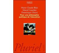 Pour une philosophie politique de l'éducation - Marcel Gauchet - Hachette Pluriel Reference - Poche - Essai