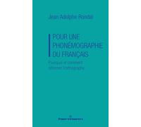 Pour une phonémographie du français: Pourquoi et comment réformer l'orthographe