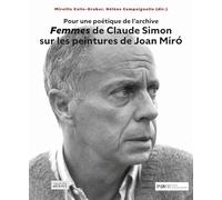 Femmes De Claude Simon Sur Les Peintures De Joan Miro - Pour Une Poétique De L'archive