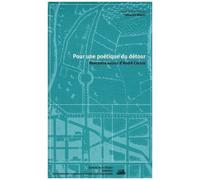 Pour Une Poétique Du Détour - Rencontre Autour D'andré Corboz