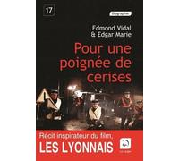 Pour Une Poignée De Cerises - Itinéraire D'un Voyou Pas Comme Les Autres