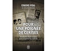 Pour une poignée de cerises: Itinéraire d'un voyou pas comme les autres