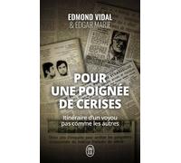 Pour une poignée de cerises Itinéraire d'un voyou pas comme les autres - Edgar Marie - J'ai Lu - Poche - Récit
