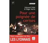 Pour une poignée de cerises Itinéraire d'un voyou pas comme les autres, Edition en gros caractères - Edmond Vidal - De La Loupe - broché - Biographie