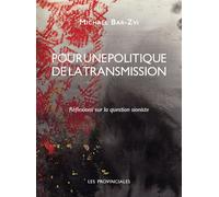 Pour une politique de la transmission Réflexions sur la question sioniste - Michaël Bar-Zvi - Les Provinciales - broché - Essai