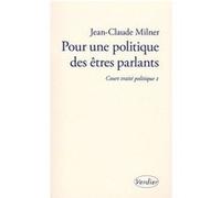 Pour une politique des êtres parlants Jean-Claude Milner (Auteur)