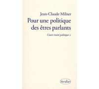Pour une politique des êtres parlants Volume 2 - Jean-Claude Milner - Verdier - broché - Guide